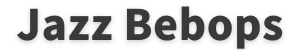 Jazz Bebops